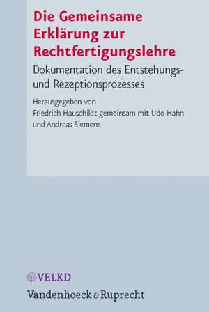 Die Gemeinsame Erklarung Zur Rechtfertigungslehre: Dokumentation Des Entstehungs- Und Rezeptionsprozesses de Udo Hahn