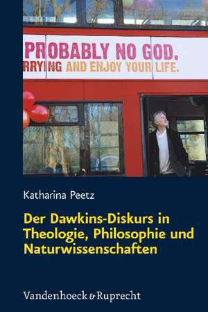 Der Dawkins-Diskurs in Theologie, Philosophie Und Naturwissenschaften: Glaube Und Gesellschaft Im Neuengland Der Fruhen Neuzeit de Katharina Peetz