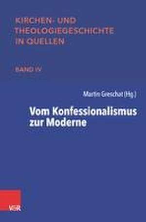 Vom Konfessionalismus zur Moderne de Martin Greschat