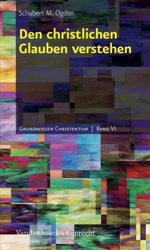 Den Christlichen Glauben Verstehen: A Contextual Approach to Roles and Ministries in the Pastoral Epistles de Schubert M. Ogden