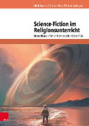 Science-Fiction im Religionsunterricht de Ulrich Vaorin