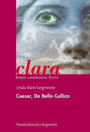 Caesar, De Bello Gallico de Ursula Blank-Sangmeister