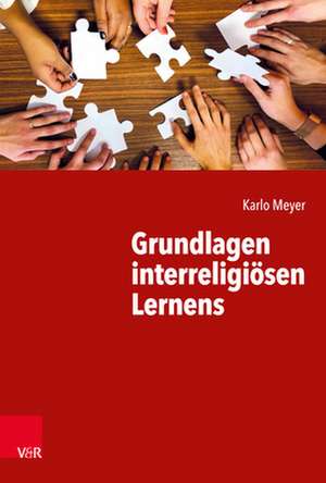 Grundlagen interreligiösen Lernens de Karlo Meyer