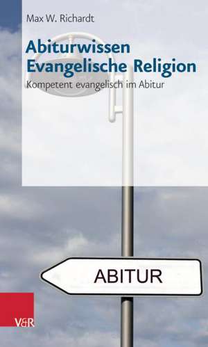 Abiturwissen Evangelische Religion de Max W. Richardt