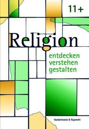 Religion Entdecken - Verstehen - Gestalten. 11+: Ein Unterrichtswerk Fur Den Evangelischen Religionsunterricht. Einstieg in Die Oberstufe de Johannes Kubik