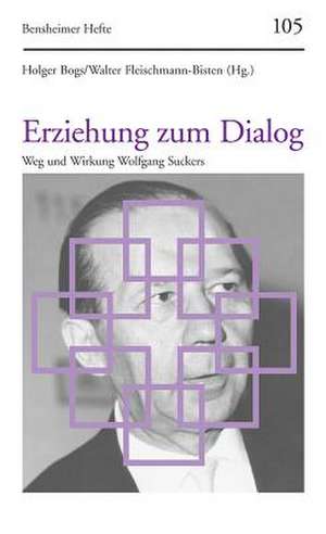 Erziehung Zum Dialog: Weg Und Wirkung Wolfgang Suckers de Holger Bogs