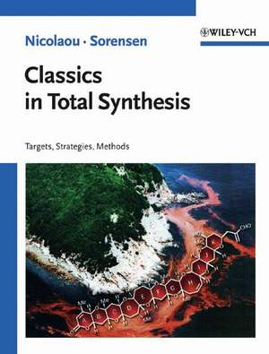 Classics in Total Synthesis – Targets, Strategies, Methods de KC Nicolaou