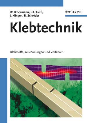 Klebtechnik – Klebstoffe, Anwendungen und Verfahren de W Brockmann