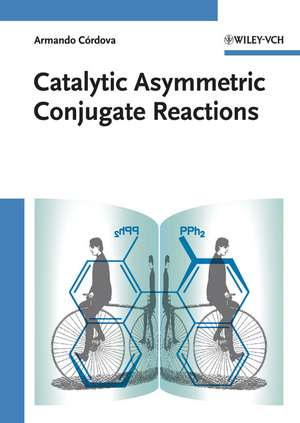 Catalytic Asymmetric Conjugate Reactions de A Cordova