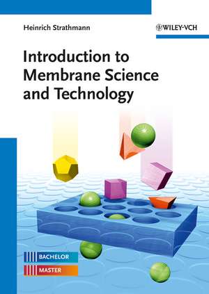 Introduction to Membrane Science and Technology de H Strathmann