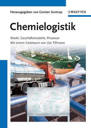 Chemielogistik – Markt, Geschaftmodelle, Prozesse de C Suntrop