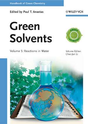 Handbook of Green Chemistry – Green Solvents – Reactions in Water V 5 de CJ Li