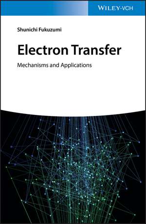 Electron Transfer – Mechanisms and Applications de S. Fukuzumi