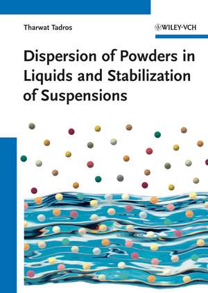 Dispersion of Powders – in Liquids and Stabilization of Suspensions de T. F. Tadros