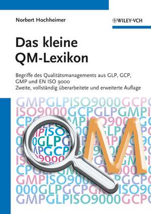 Das kleine QM–Lexikon 2e – Begriffe des Qualitätsmanagements aus GLP, GCP, GMP und EN ISO 9000 de N Hochheimer