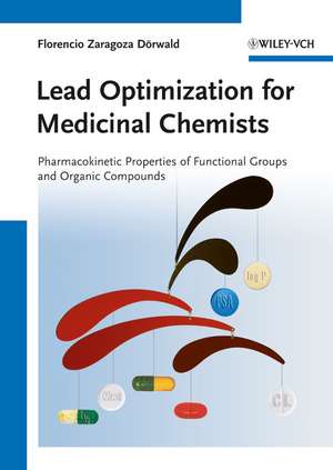 Lead Optimization for Medicinal Chemists – Pharmacokinet ic Properties of Functional Groups and Organic Compounds de F Zaragoza Dörwal