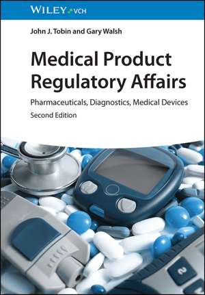 Medical Product Regulatory Affairs 2e Pharmaceuticals, Diagnostics, Medical Devices de JJ Tobin