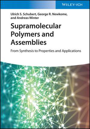 Supramolecular Polymers and Assemblies – From Synthesis to Properties and Applications de US Schubert