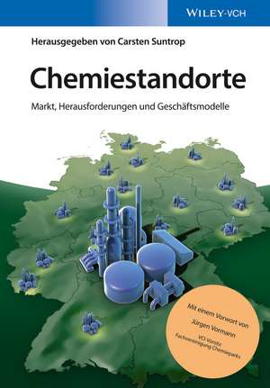 Chemiestandorte – Markt, Herausforderungen und Geschäftsmodelle de C Suntrop