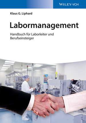 Labormanagement: Handbuch f&uuml;r Laborleiter und Berufseinsteiger de Klaus Liphard