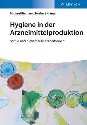 Hygiene in der Arzneimittelproduktion – Sterile und nicht–sterile Arzneiformen de M Rieth