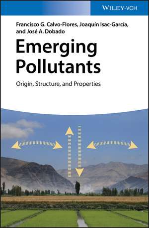 Emerging Pollutants – Origin, Structure and Properties de FG Calvo–Flores