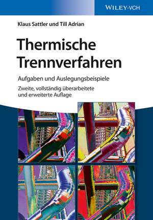 Thermische Trennverfahren – Aufgaben und Auslegungsbeispiele 2e de K Sattler