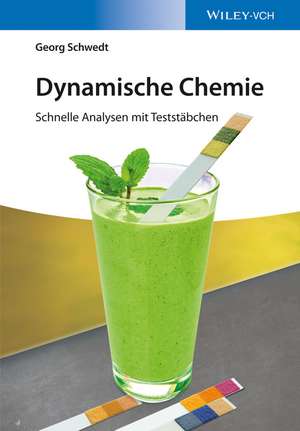 Dynamische Chemie – Schnelle Analysen mit Teststäbchen de G Schwedt