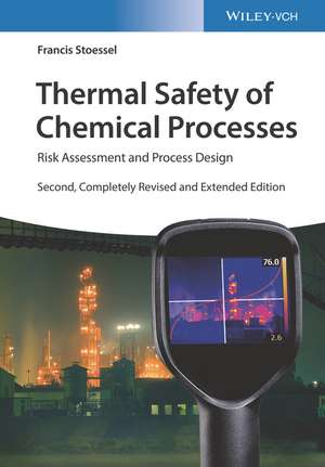 Thermal Safety of Chemical Processes – Risk Assessment and Process Design 2e de F Stoessel