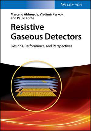 Resistive Gaseous Detectors – Designs, Performance, and Perspectives de M Abbrescia