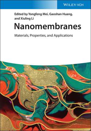 Nanomembranes: Materials, Properties, and Applications de Yongfeng Mei