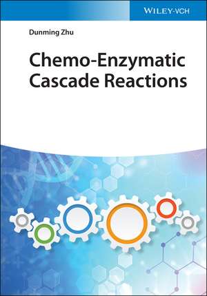 Chemo–Enzymatic Cascade Reactions de D Zhu