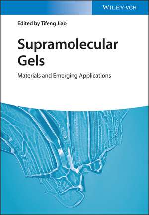 Supramolecular Gels – Materials and Emerging Applications de T Jiao