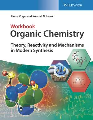 Organic Chemistry Workbook: Theory, Reactivity and Mechanisms in Modern Synthesis de Pierre Vogel