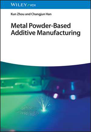 Metal Powder–Based Additive Manufacturing de K Zhou