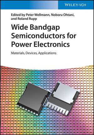 Wide Bandgap Semiconductors for Power Electronics – Materials, Devices, Applications de P Wellmann