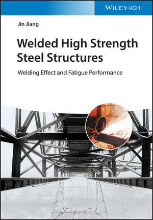 Welded High Strength Steel Structures – Welding Effects and Fatigue Performance de J. Jiang