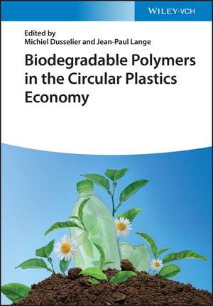 Biodegradable Polymers in the Circular Plastics Economy de M Dusselier