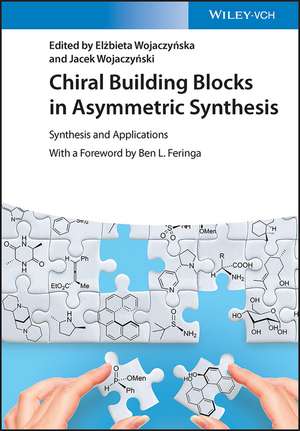 Chiral Building Blocks in Asymmetric Synthesis – Synthesis and Applications de E Wojaczynska