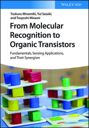 From Molecular Recognition to Organic Transistors – Fundamentals, Sensing Applications, and Their Synergism de T Minamiki