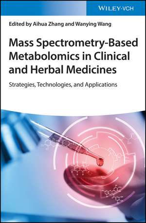 Mass Spectrometry–Based Metabolomics in Clinical and Herbal Medicines – Strategies, Technologies and Applications de A Zhang