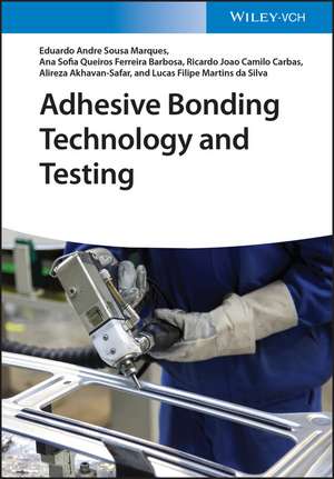 Adhesive Bonding Technology and Testing de RJ Camilo Carbas