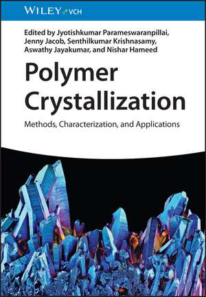 Polymer Crystallization – Methods, Characterization and Applications de J Parameswaranpil