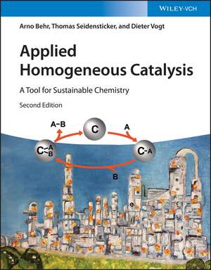 Applied Homogeneous Catalysis – A Tool for Sustainable Chemistry 2e de A Behr