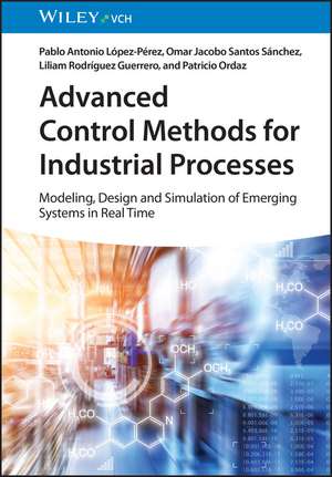 Advanced Control Methods for Industrial Processes de Pablo A. López-Pérez