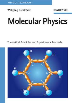 Molecular Physics – Theoretical Principles and Experimental Methods de W Demtröder