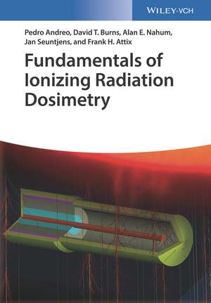 Fundamentals of Ionizing Radiation Dosimetry de P Andreo