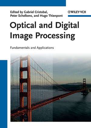 Optical and Digital Image Processing – Fundamentals and Applications de G Cristobal