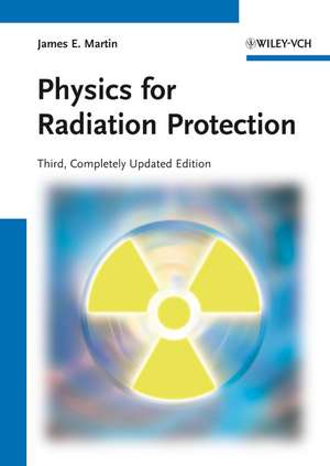 Physics for Radiation Protection 3e de JE Martin