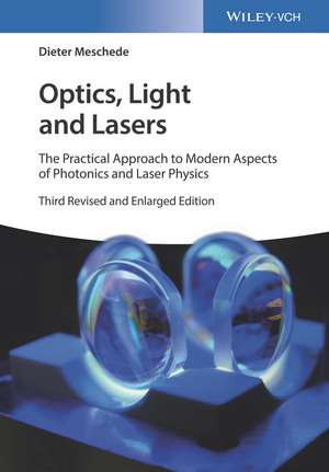 Optics, Light and Lasers – The Practical Approach to Modern Aspects of Photonics and Laser Physics 3e de D Meschede